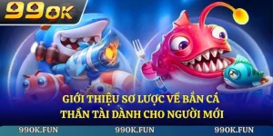 Giới thiệu sơ lược về bắn cá thần tài danh cho người mới