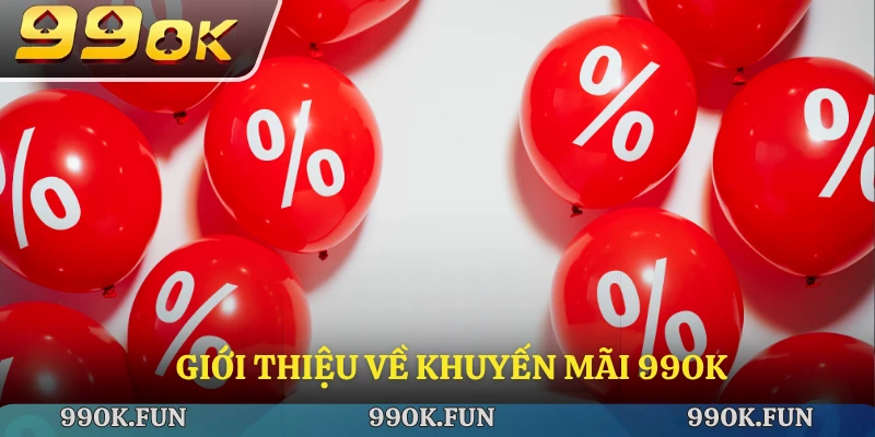Giới thiệu về khuyến mãi 99ok